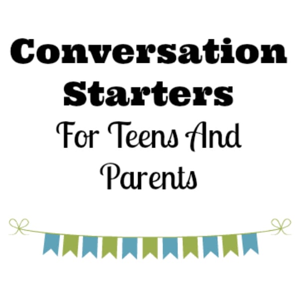 Conversation Starters For Teens And Parents