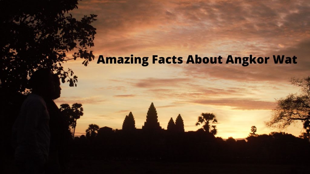 25 Incredible Facts About Angkor Wat, Cambodia