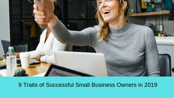 9 Traits of Successful Small Business Owners in 2019