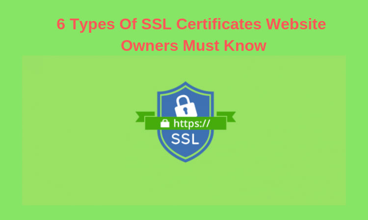 6 Types Of SSL Certificates For Website Owners - Security