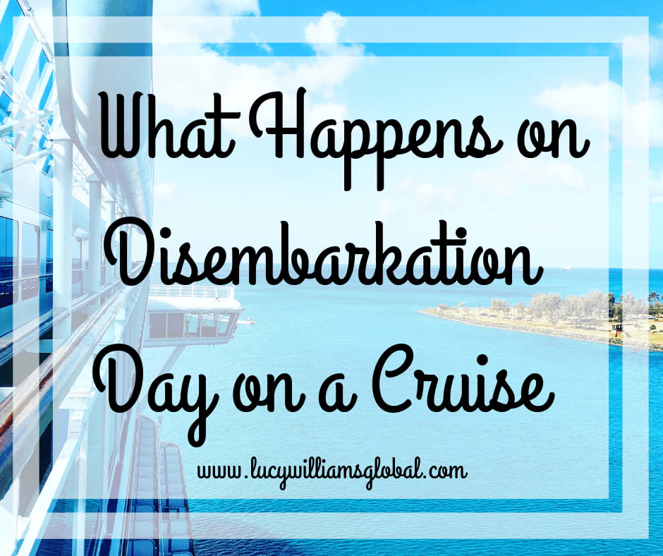 What Happens on Disembarkation Day on a Cruise - Lucy Williams Global