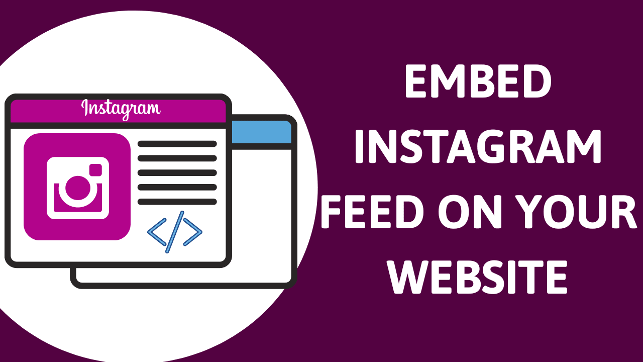 How to Embed Instagram Feeds On Website