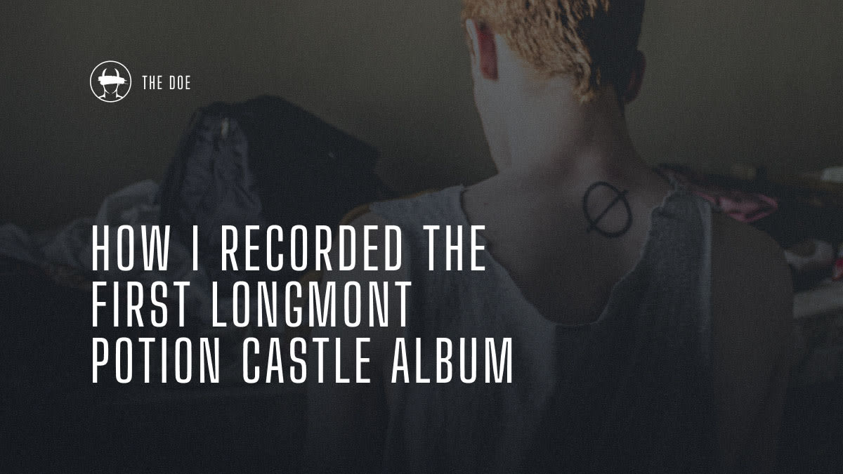 How I Recorded the First Longmont Potion Castle Album