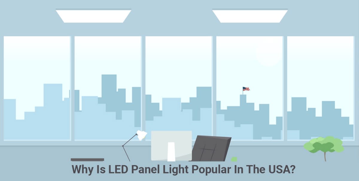 Why Is LED Panel Light Popular In The USA?