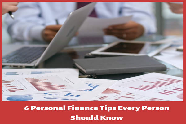 6 Personal Finance Tips Every Person Should Know