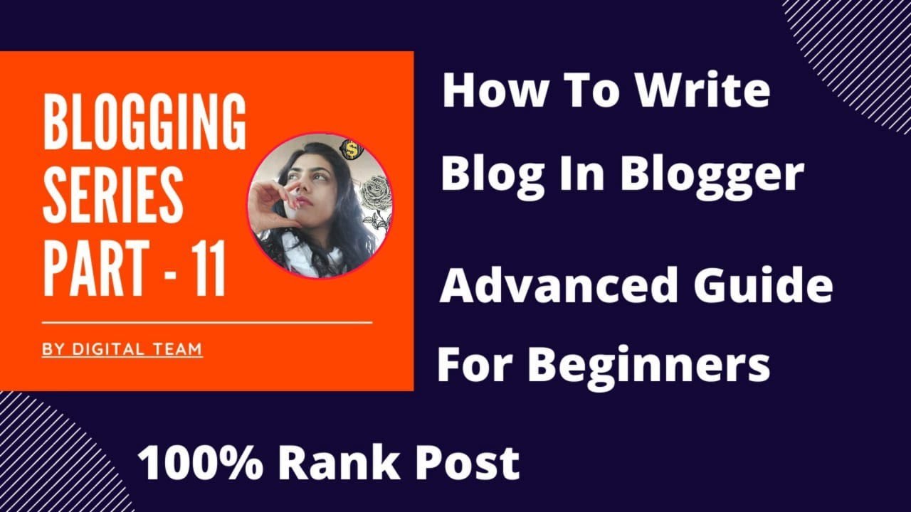 How To Write Blog In Blogger [Advance Guide For Beginners] Blogging Part - 11