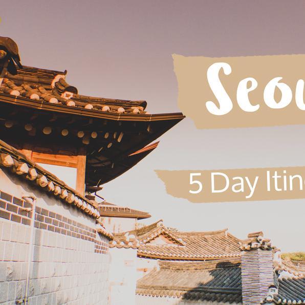 How to Plan a Seoul Itinerary for 5 Days