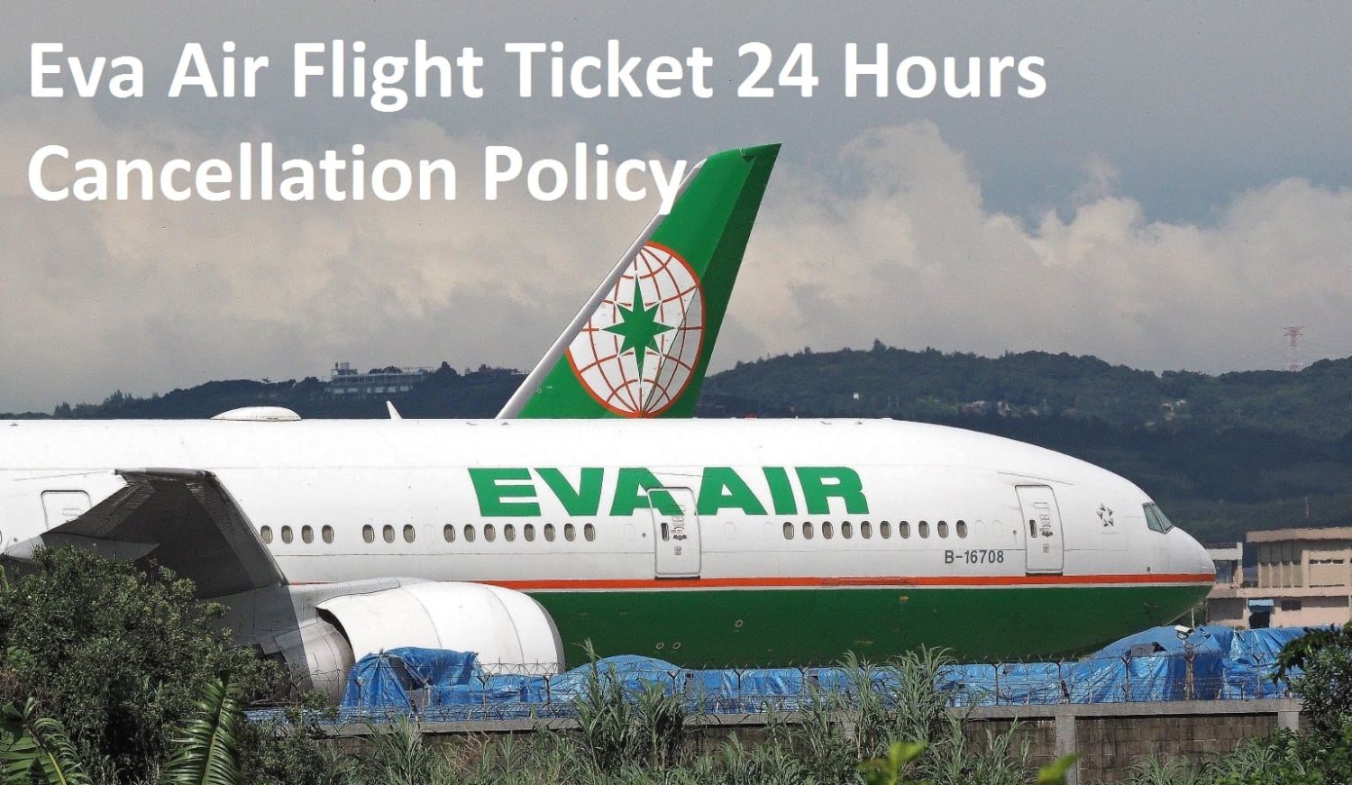 EVA Air Cancellation Policy, Ticket Cancellation Fee & Refund Policy