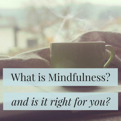 Personal Improvement - What is Mindfulness? And is it Right for You?