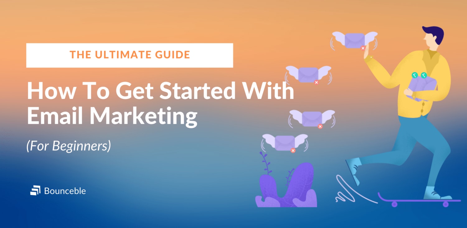 The Ultimate Guide: How To Start Email Marketing For Beginners.