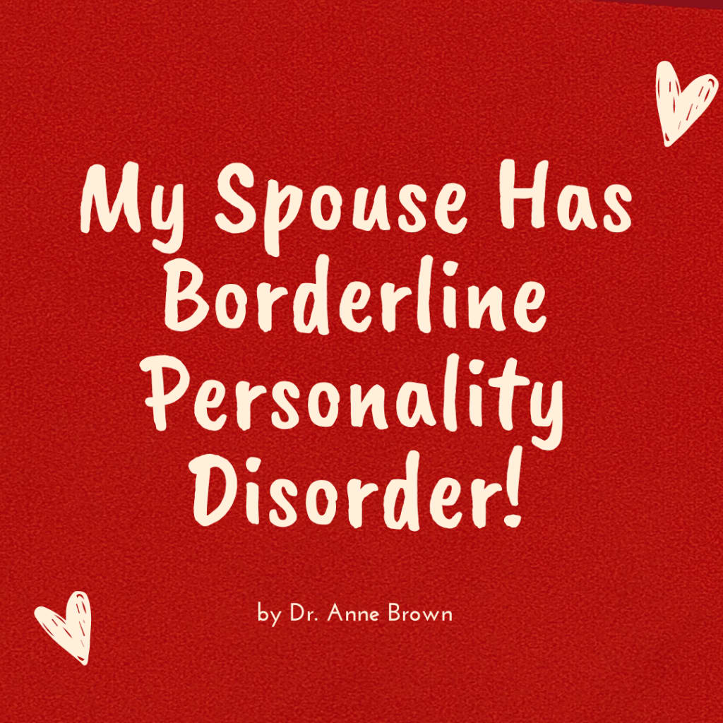 My Spouse Has Borderline Personality Disorder!