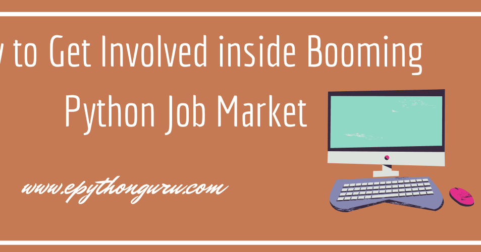 How to Get Involved inside Booming Python Job Market