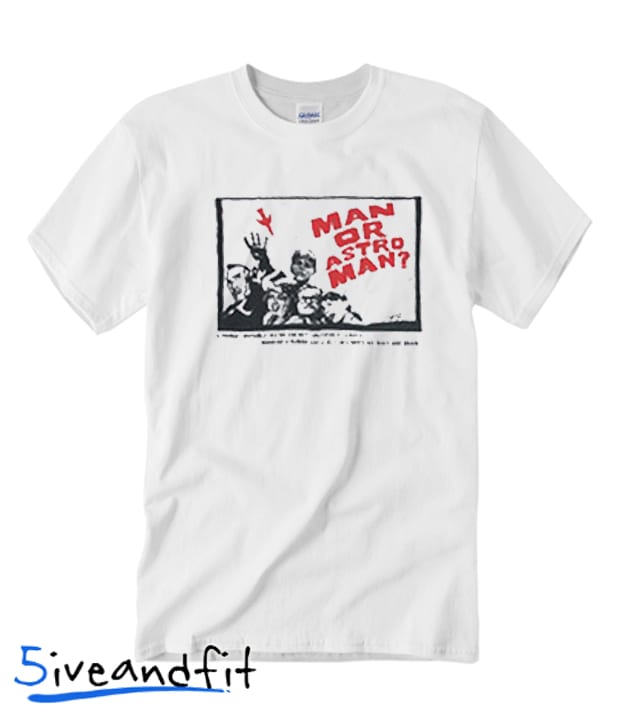 Man or Astro Man T Shirt