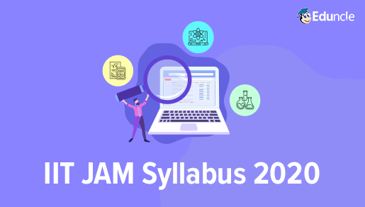 IIT JAM Syllabus 2020 PDF for PH, CY, MA, BT, GG, MS