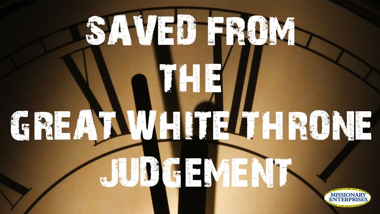 1 - Saved from the Great White Throne Judgement