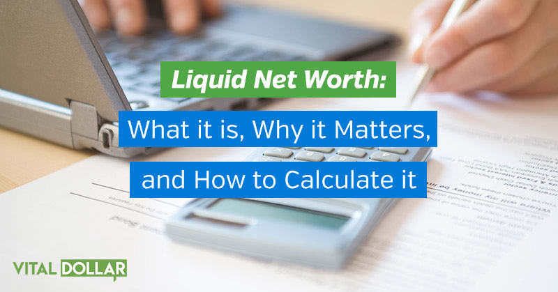 Liquid Net Worth: What it is, Why it Matters, and How to Calculate It