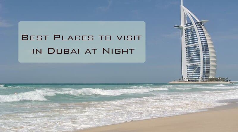 Top 10 places to visit in dubai at night
