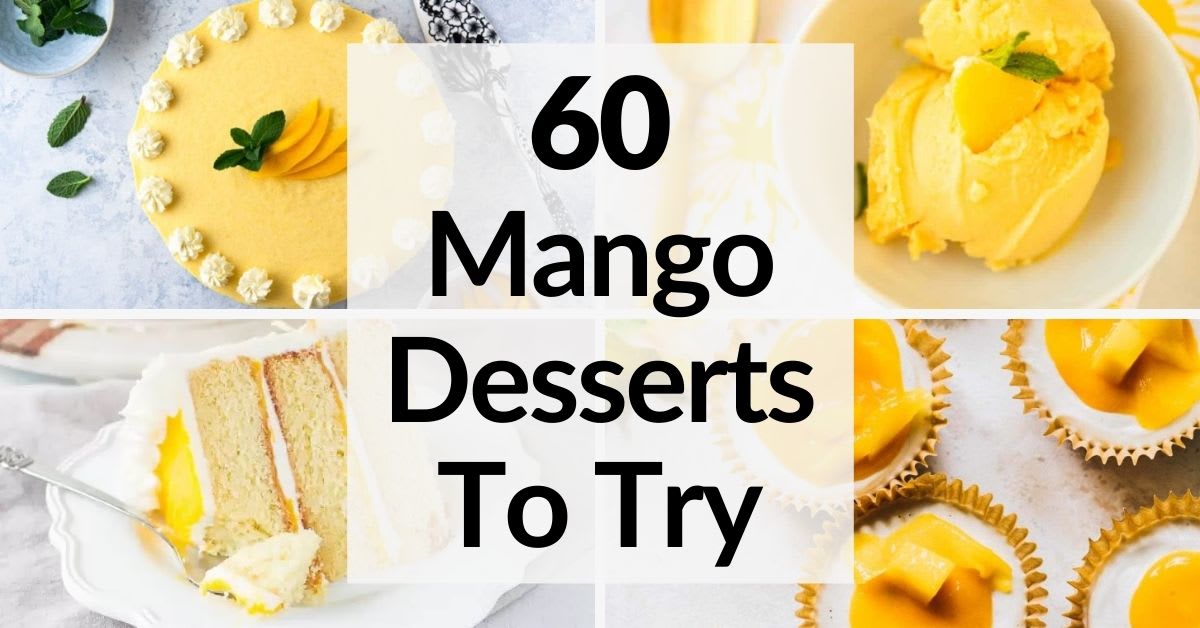 60 Mango Desserts to Try