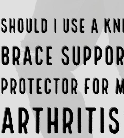 Should I Use a Knee Brace Support for My Arthritis