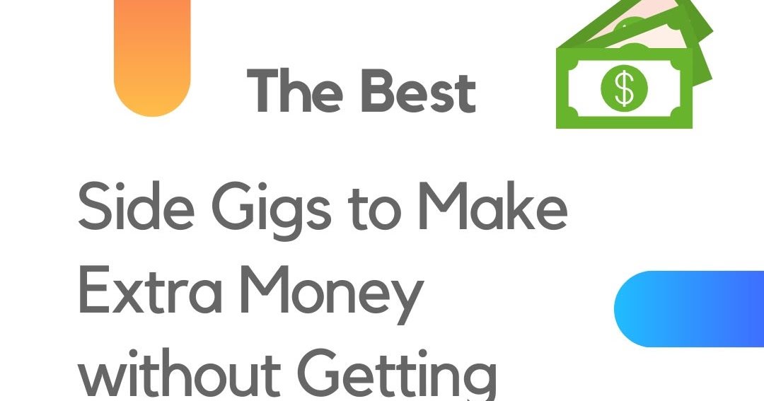 The Best Side Gigs to Make Extra Money without Getting 2nd Job in 2020
