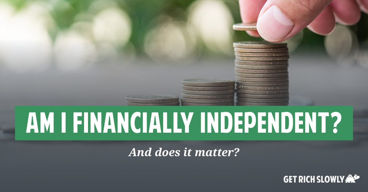 Am I financially independent? (And does it matter?)