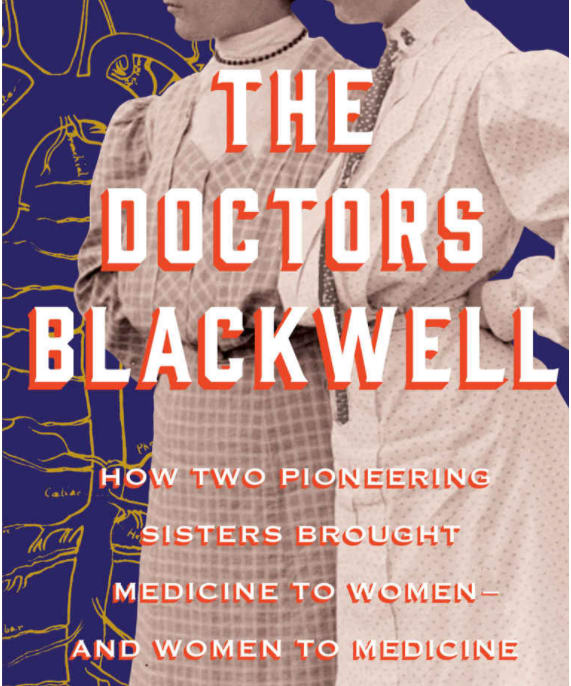 Join us on online on March 4 as author Janice Nimura presents the story of pioneering sisters Elizabeth and Emily Blackwell and how they exploded the limits of possibility for women in medicine in the mid-19th century.