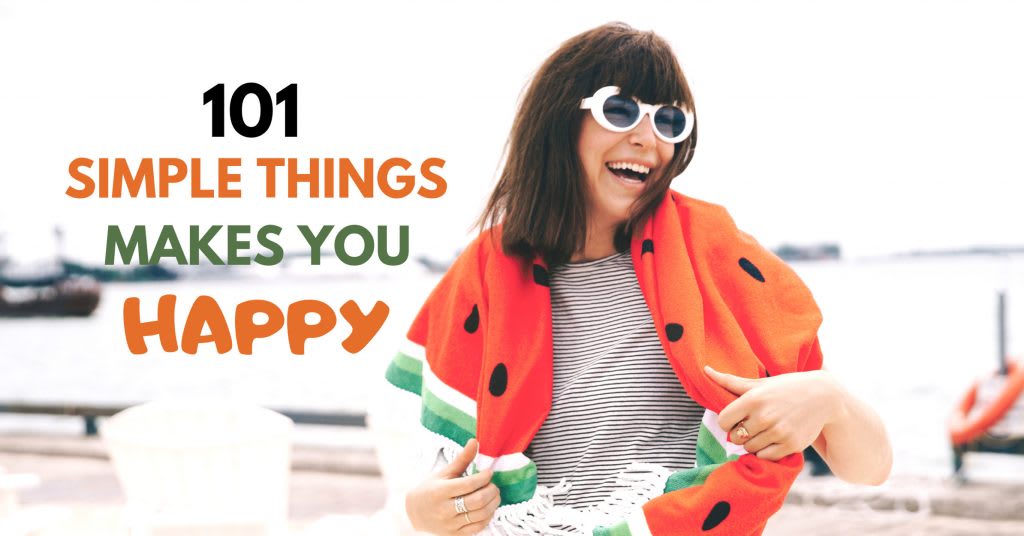 101 Simple Things That Makes You Happy