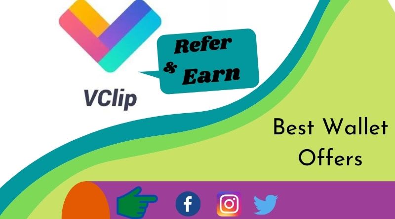 Best Wallet Offer Get Instant Paytm Cash On [VClip App] Refer And Earn