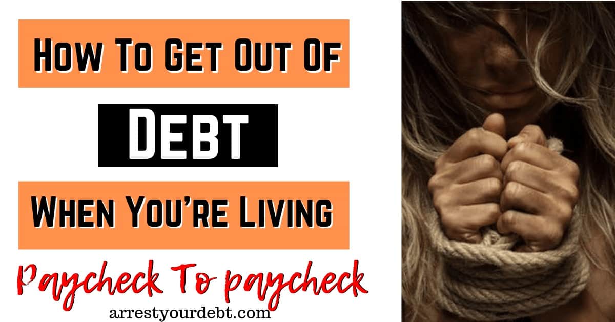 How To Get Out Of Debt Living Paycheck To Paycheck