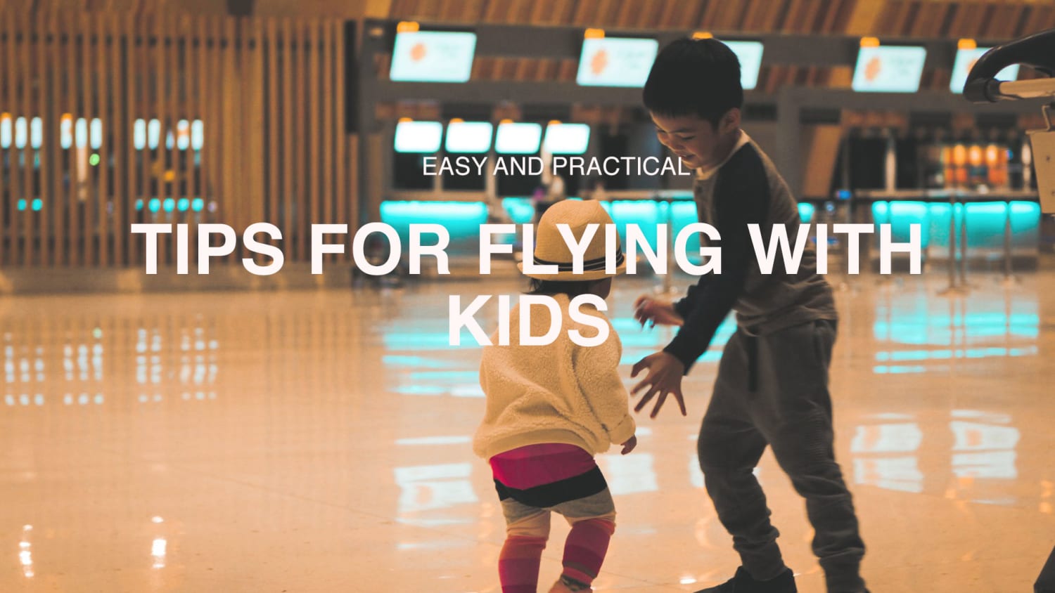 4 Easy And Practical Tips For Flying With Kids