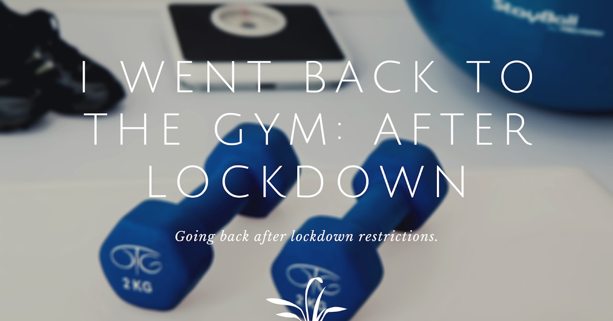 I went back to Gym: After Lockdown