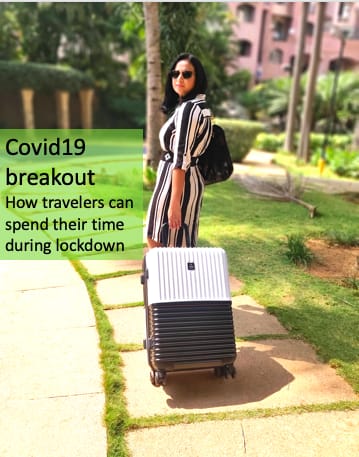 Covid19 Breakout: How travelers can spend their time during lockdown