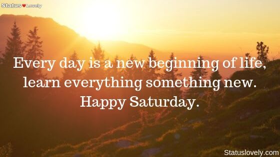 Quotes About Happy Saturday Motivation Wishes, Status