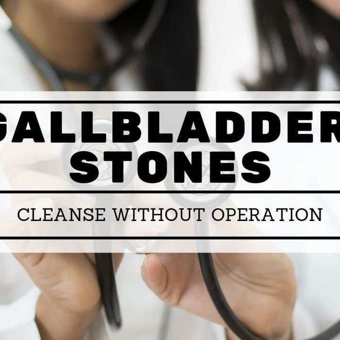 Dissolve Gallstones: Gallbladder Stones Cleanse Without Operation
