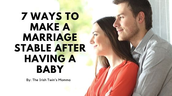 7 Ways to Make a Marriage Stable After Having a Baby