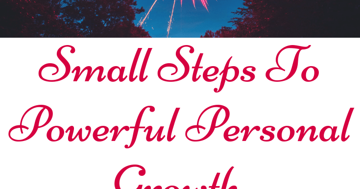 Steps To Powerful Personal Growth