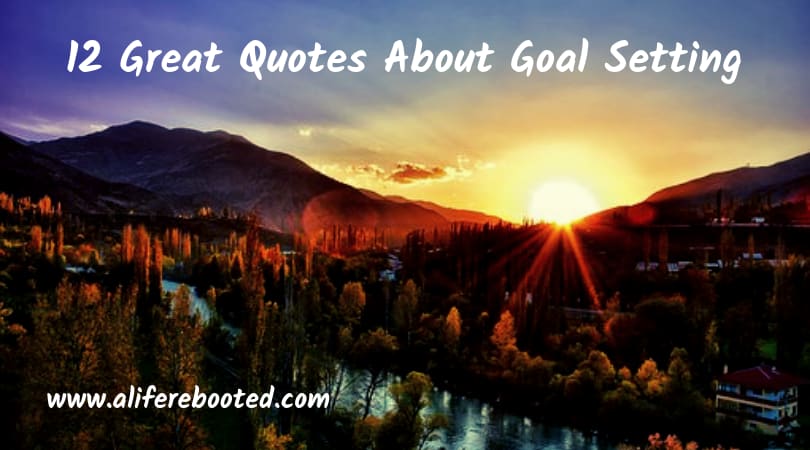 12 Great Quotes About Goal Setting