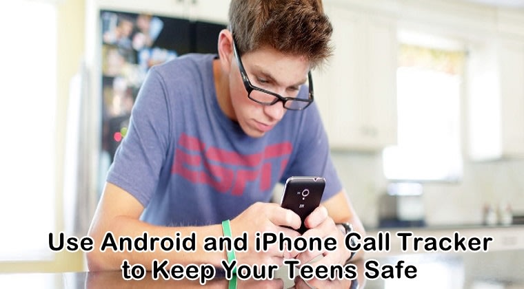 The Use of Android and iPhone Call Tracker for Teens