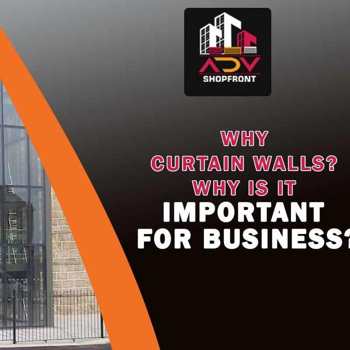 Why Curtain Walls? Why is it Important For Business?