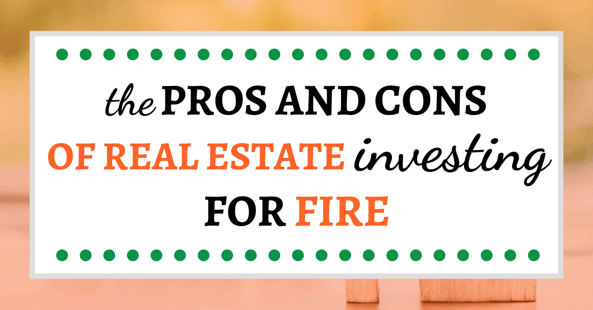 The Pros and Cons of Real Estate Investing for FIRE