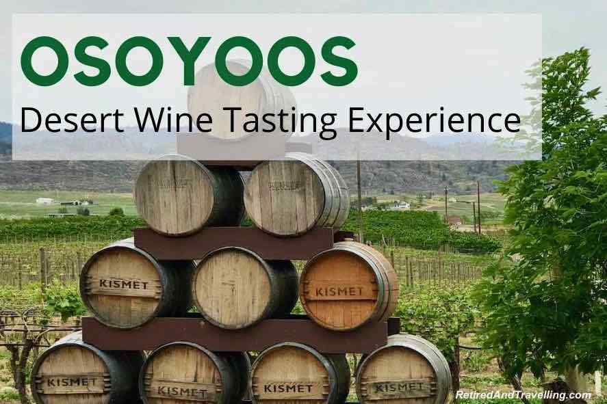 South To Osoyoos For A Desert Wine Tasting Experience - Retired And Travelling