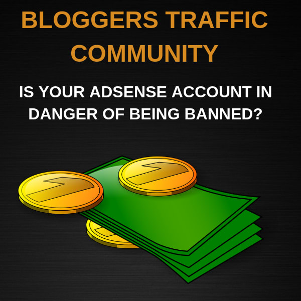 Is your Adsense account in danger? – Bloggers Traffic Community