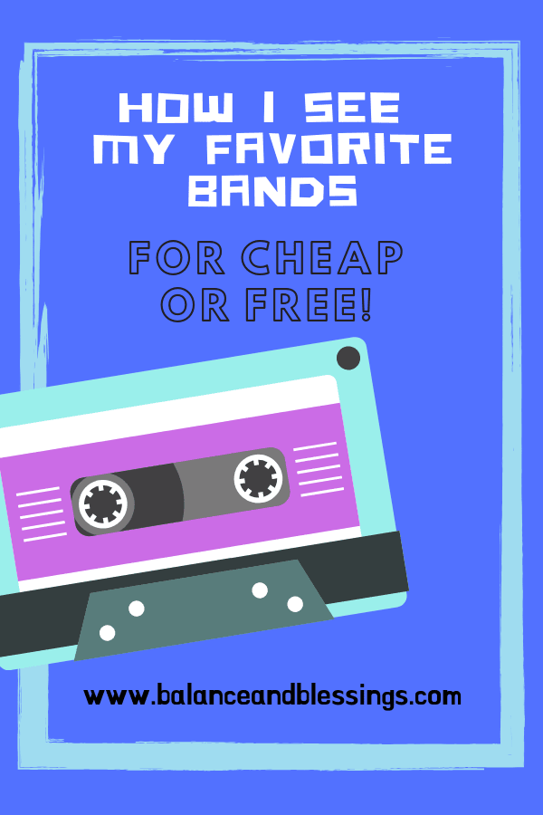 How I see my favorite bands for cheap or FREE! - Balance & Blessings
