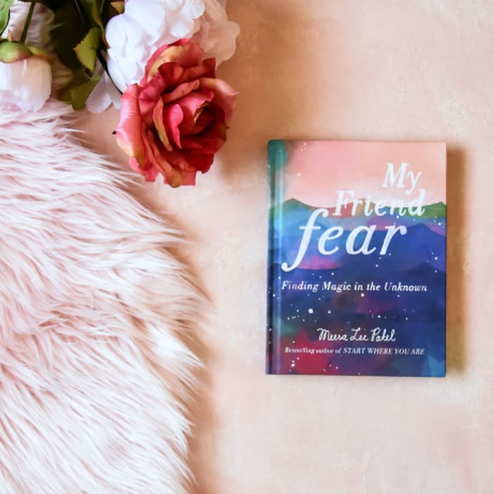 My Friend Fear: Finding Magic in the Unknown by Meera Lee Patel