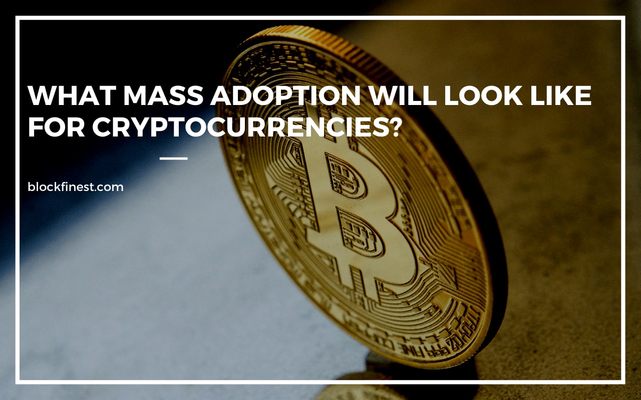 What Mass Adoption Will Look Like for Cryptocurrencies?