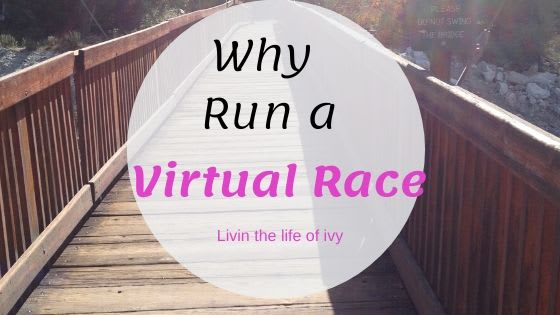 Why run a virtual race? - livin the life of ivy