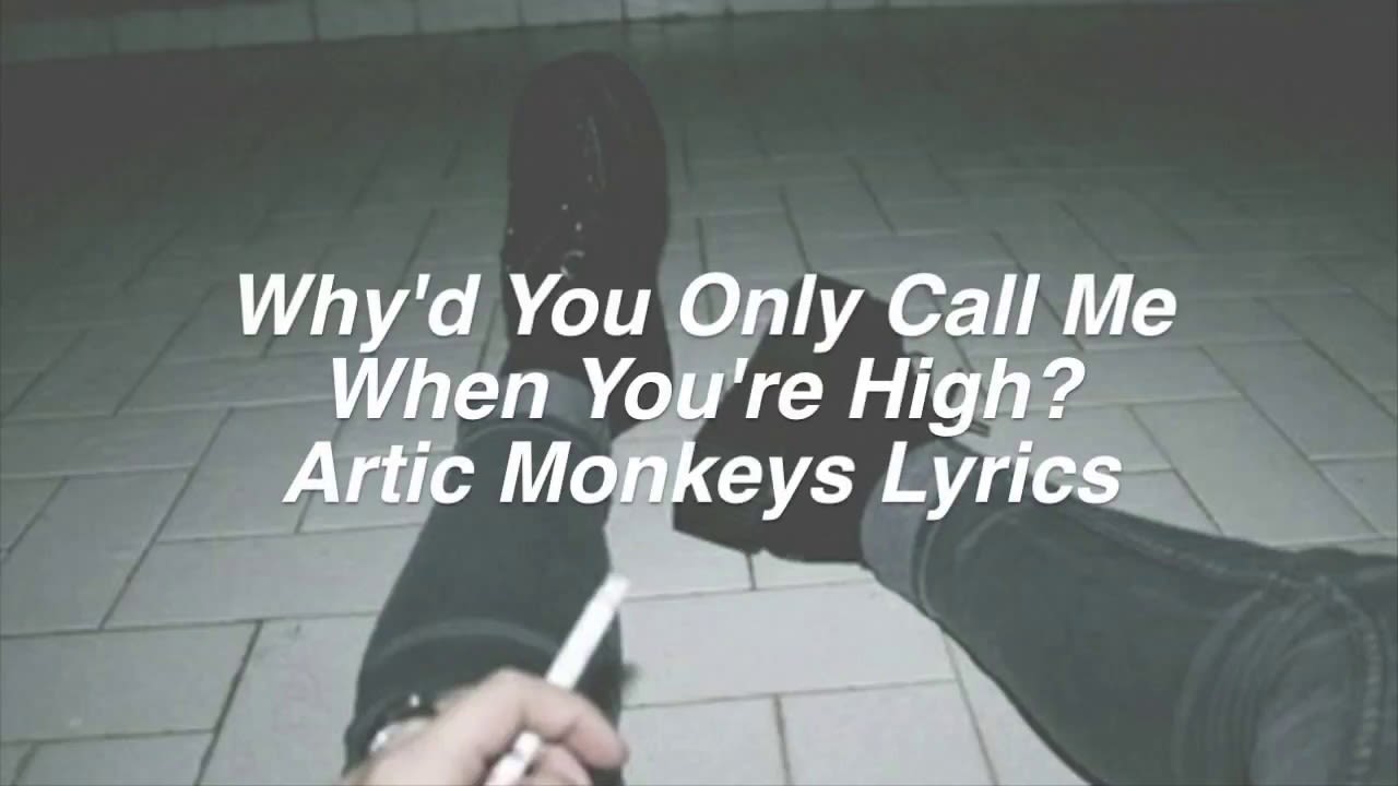 Me when start playing. Whyd you only Call me when you're High. Whyd you only Call me when you're High Arctic Monkeys. Why’d you only Call me when you High? - Arctic Monkeys. Why'd you only Call me when you're High текст.