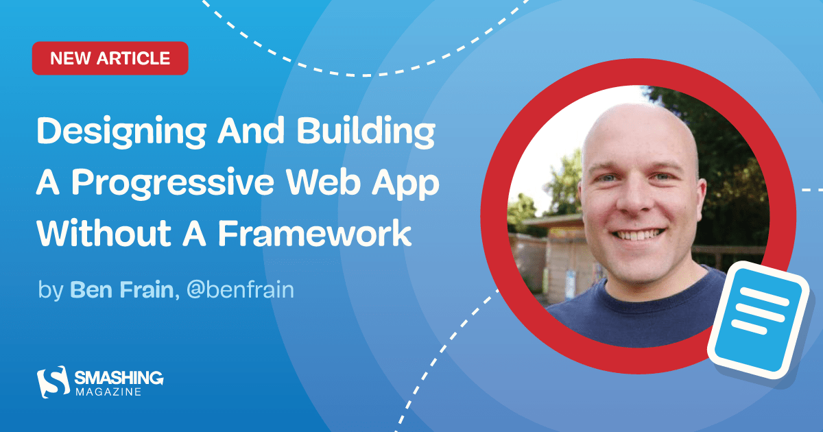 Designing And Building A Progressive Web Application Without A Framework (Part 1)