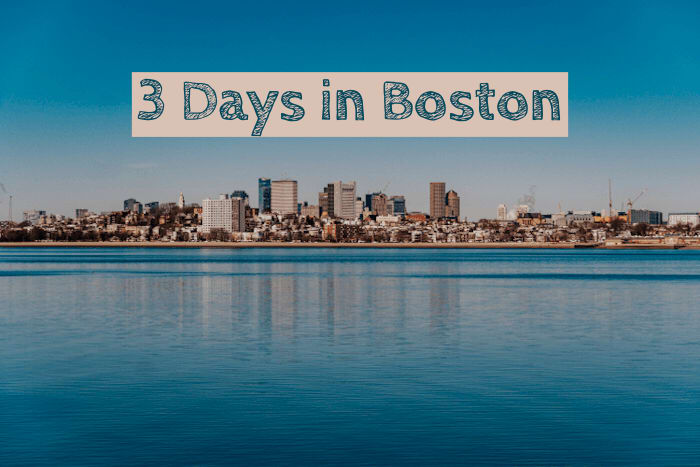 3 Days in Boston (On a Budget)