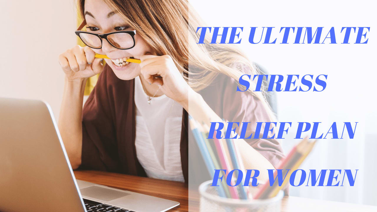 The Ultimate Stress Relief Plan for Women - The Win For The Winners